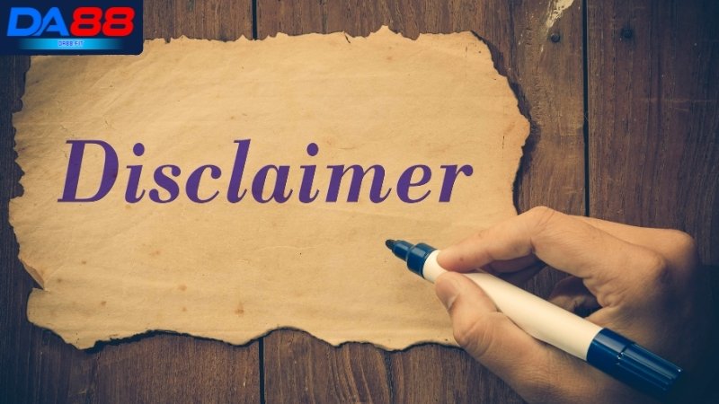 Khái niệm miễn trừ trách nhiệm DA88 Khái niệm miễn trừ trách nhiệm DA88